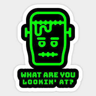 What Are You Lookin' At? - Frankenstein Sticker